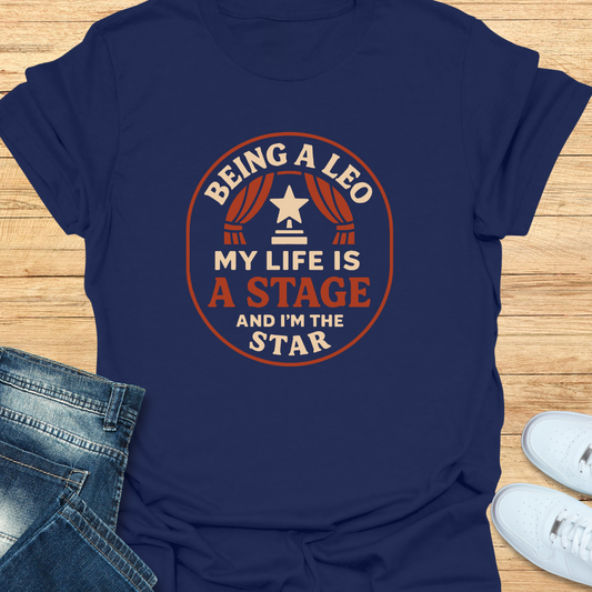Leo My Life is a Stage and I’m the Star T-Shirt