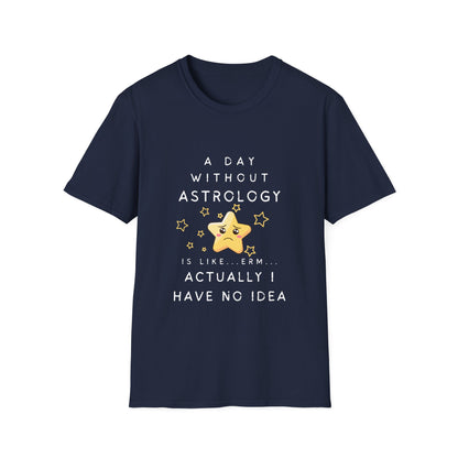 A Day Without Astrology T-Shirt