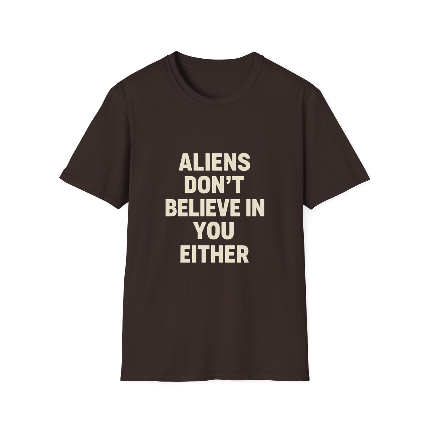 Aliens Don't Believe in You Either T-Shirt