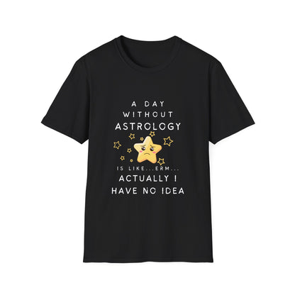 A Day Without Astrology T-Shirt