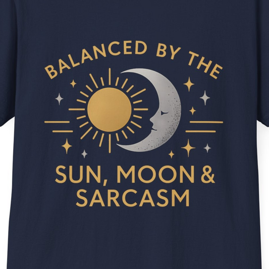 Balanced by the Sun, Moon & Sarcasm T-Shirt