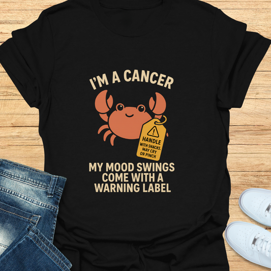 Cancer Mood Swings Warning Label T-Shirt