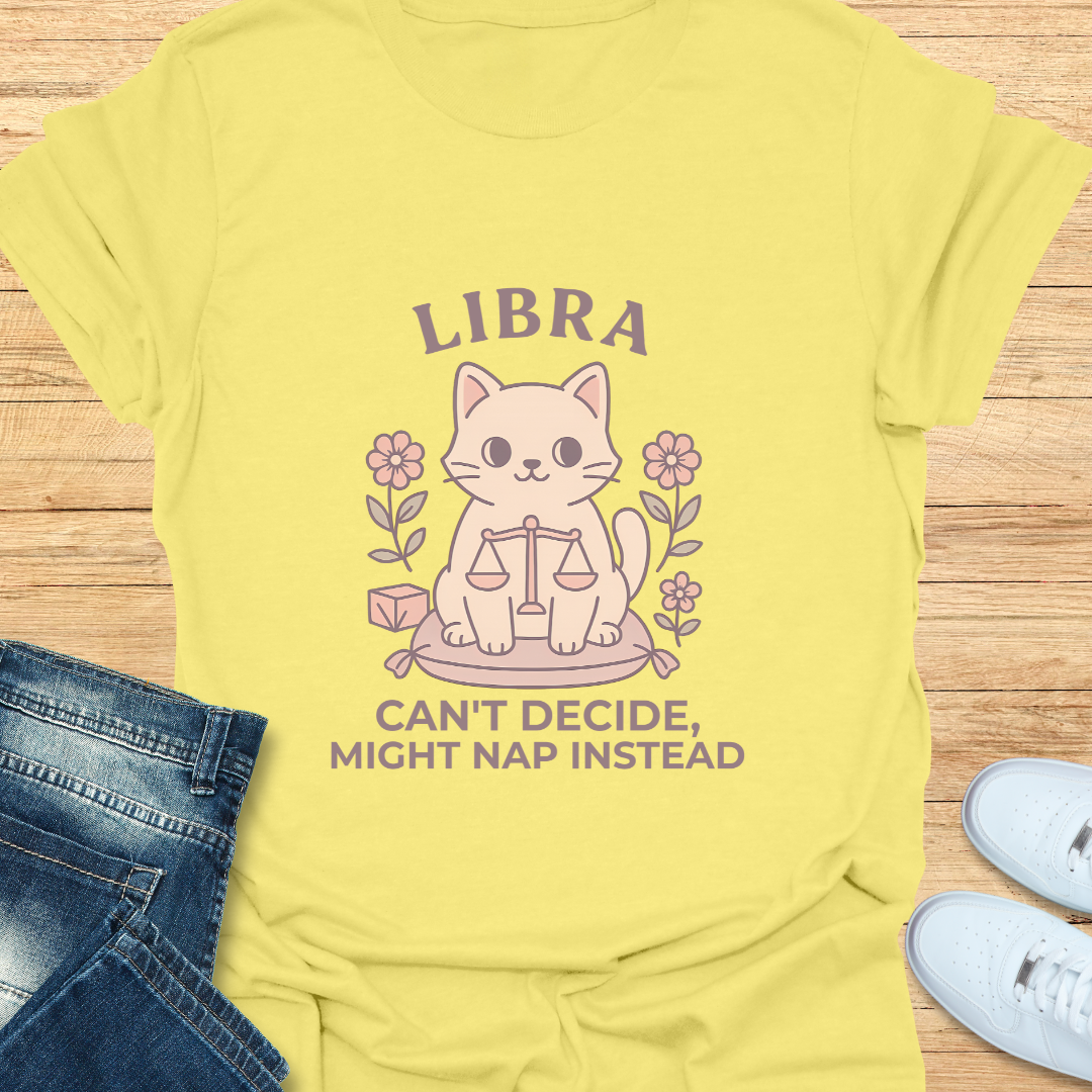 Libra Can't Decide, Might Nap Instead T-Shirt