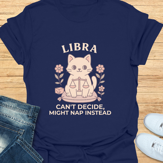 Libra Can't Decide, Might Nap Instead T-Shirt