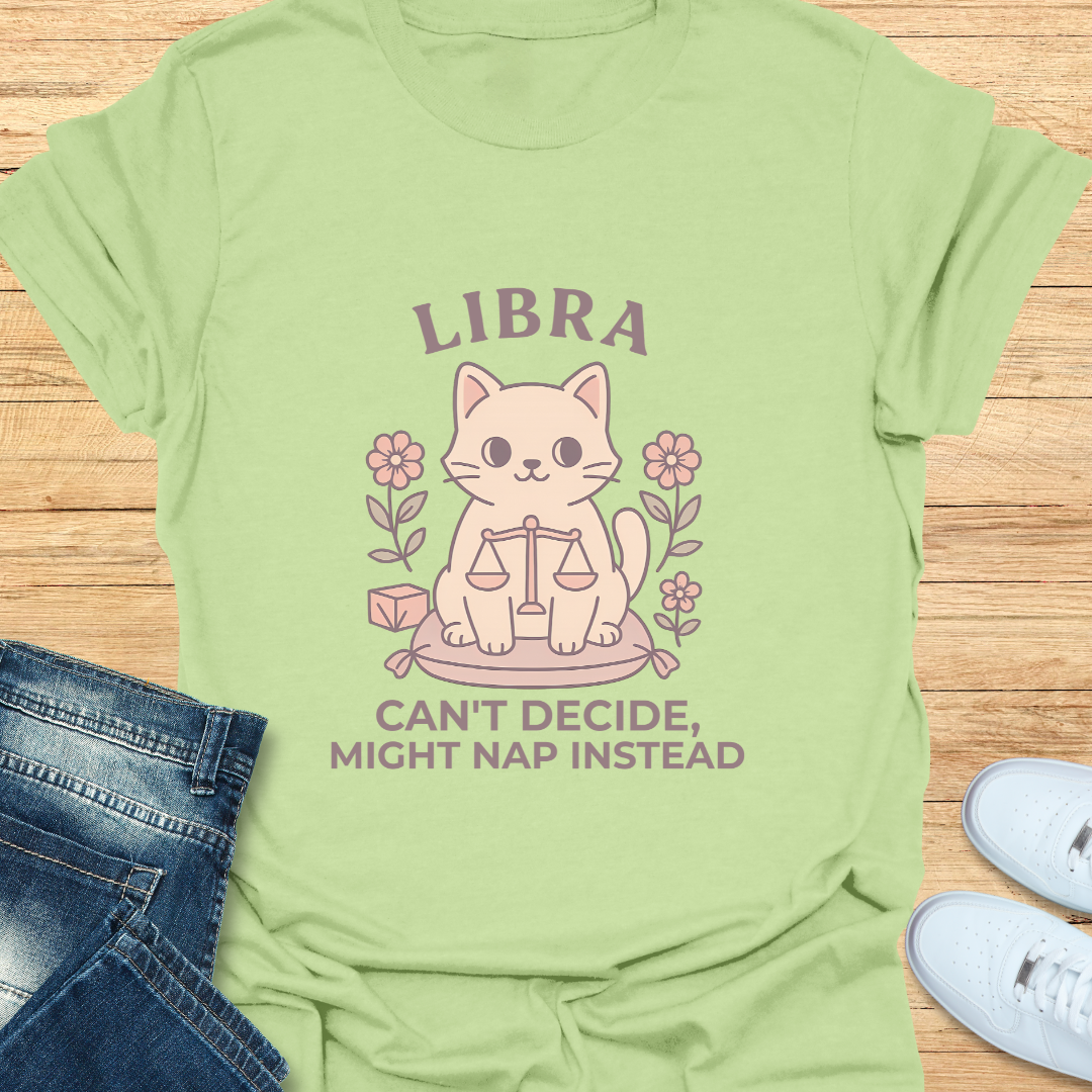 Libra Can't Decide, Might Nap Instead T-Shirt
