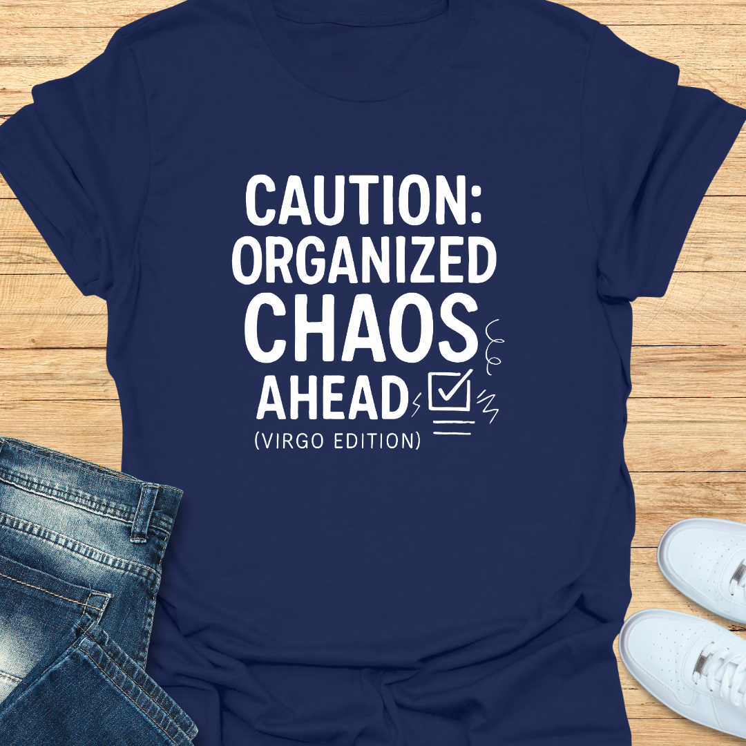 Virgo Caution Organized Chaos Ahead T-Shirt