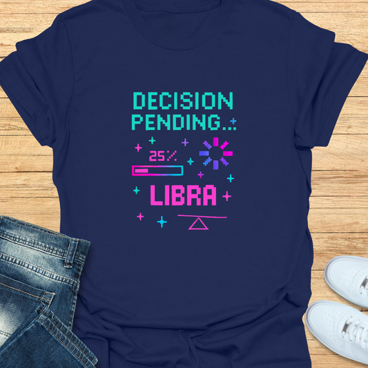 Decision Pending Libra T-Shirt