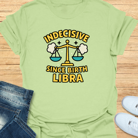 Indecisive Since Birth T-Shirt