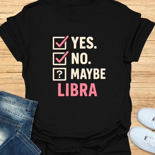 Yes. No. Maybe. Libra T-Shirt