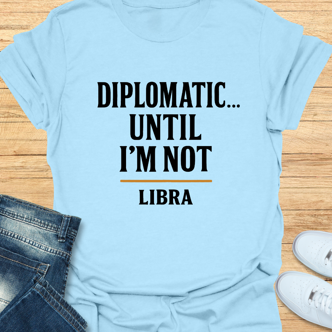 Diplomatic… Until I’m Not T-Shirt