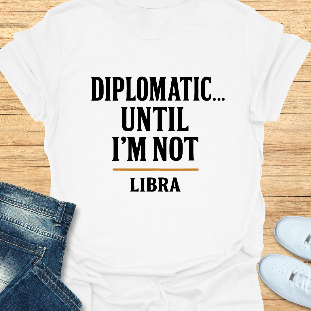 Diplomatic… Until I’m Not T-Shirt