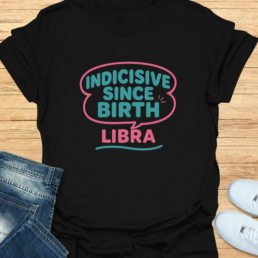 Indecisive Since Birth T-Shirt