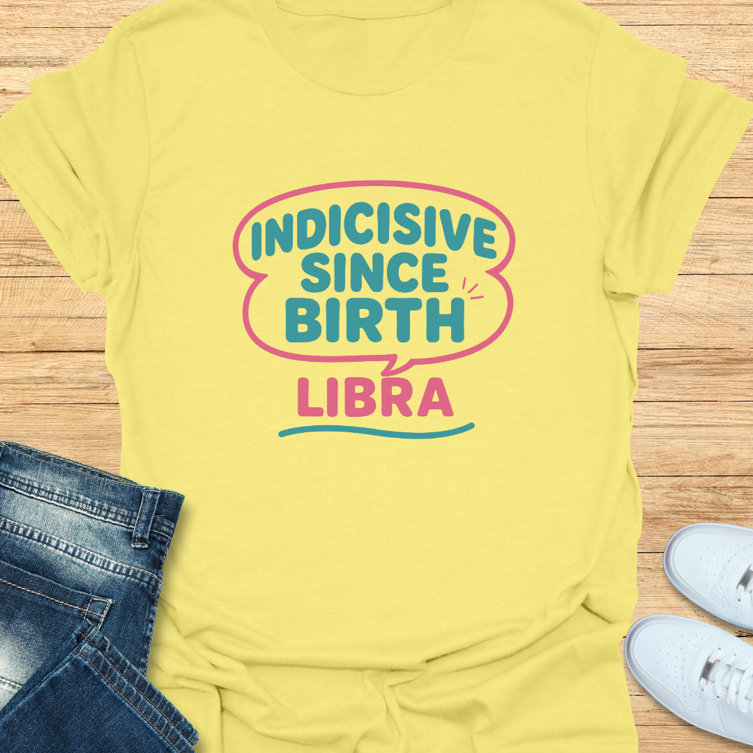 Indecisive Since Birth T-Shirt