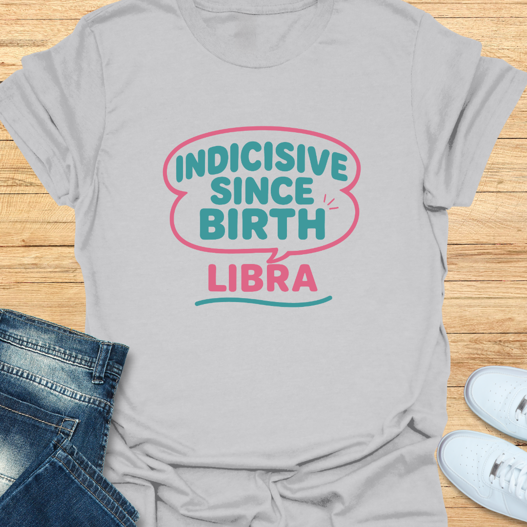 Indecisive Since Birth T-Shirt