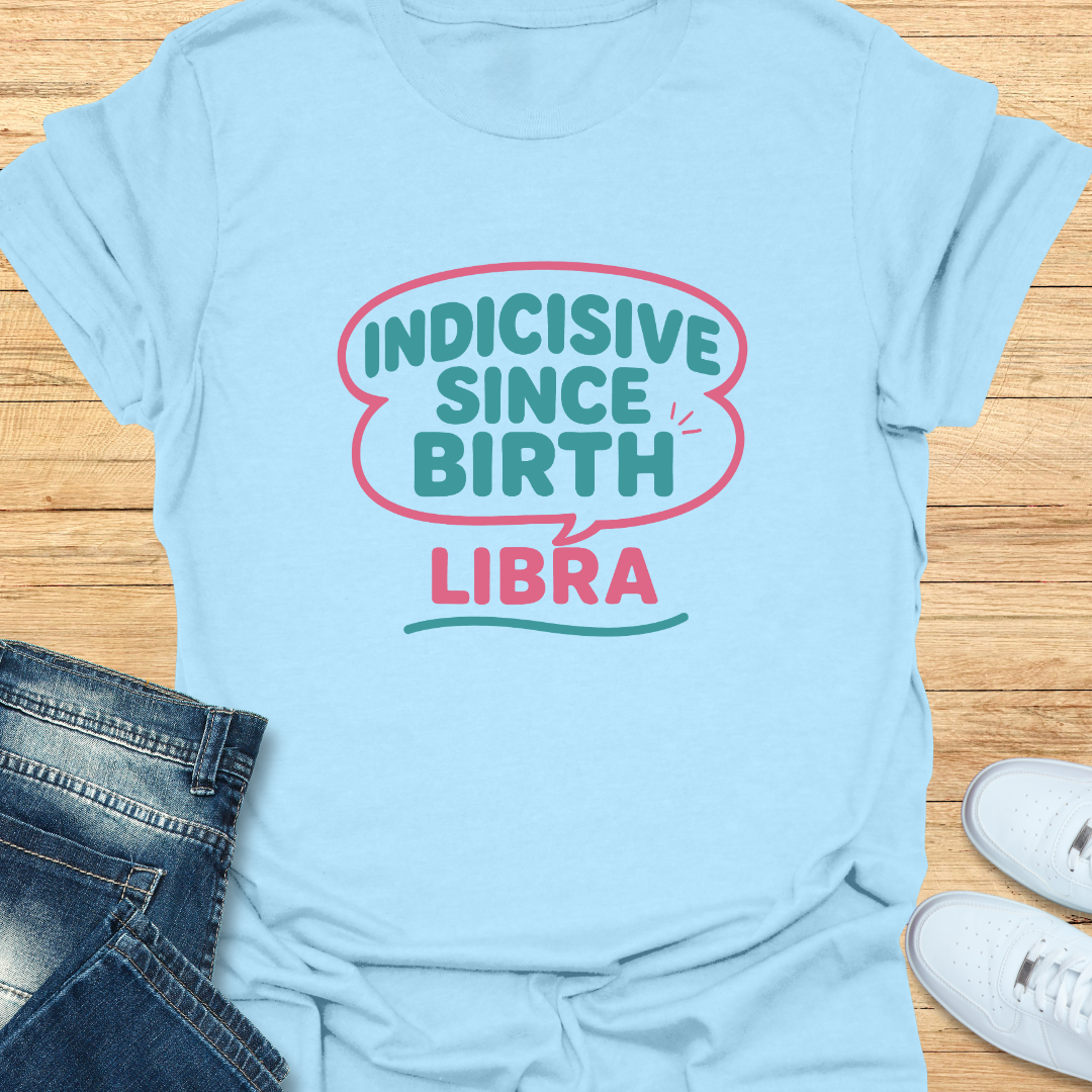 Indecisive Since Birth T-Shirt