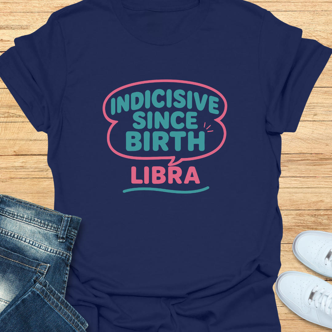 Indecisive Since Birth T-Shirt