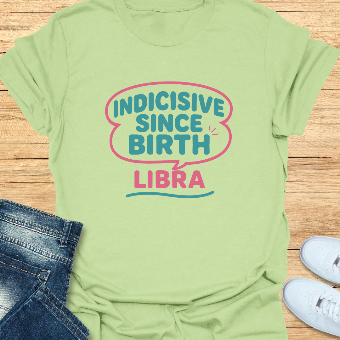 Indecisive Since Birth T-Shirt