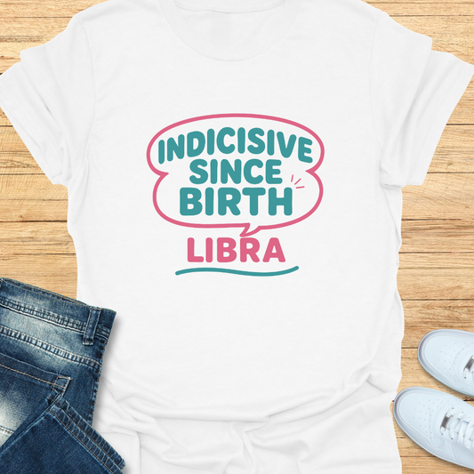 Indecisive Since Birth T-Shirt