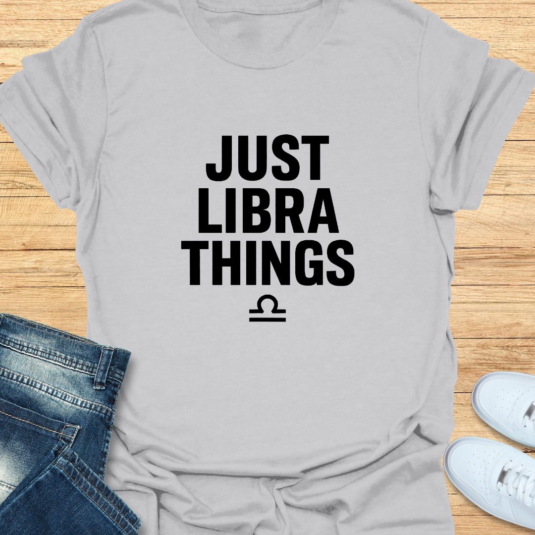 Just Libra Things T-Shirt