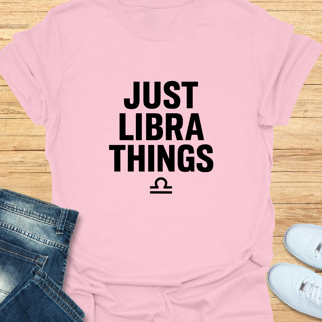 Just Libra Things T-Shirt