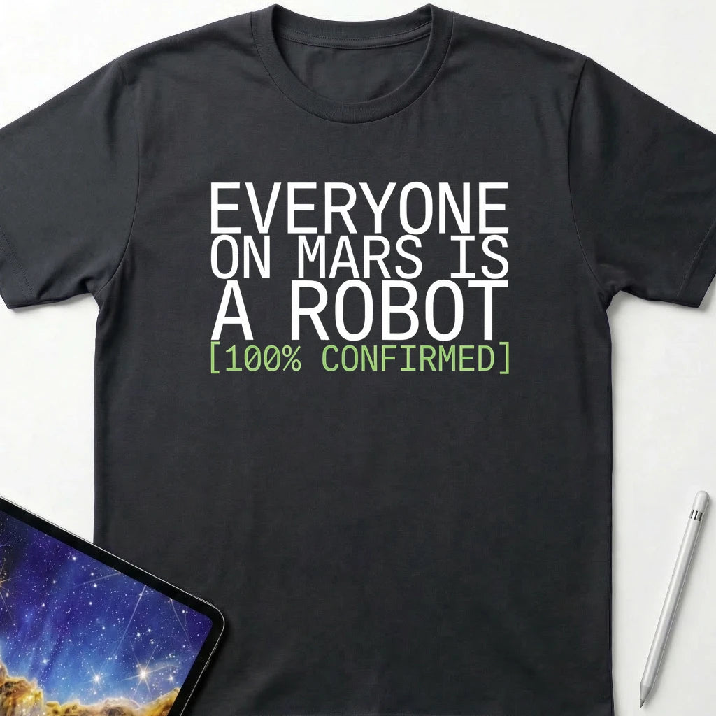 Everyone on Mars is a Robot T-Shirt Black