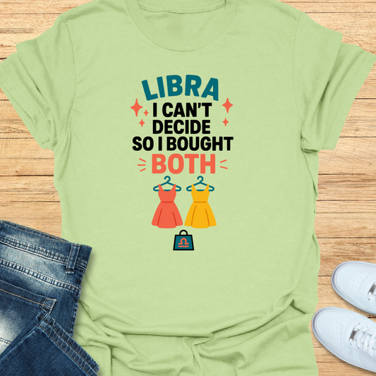 Libra I Can’t Decide, So I Bought Both T-Shirt