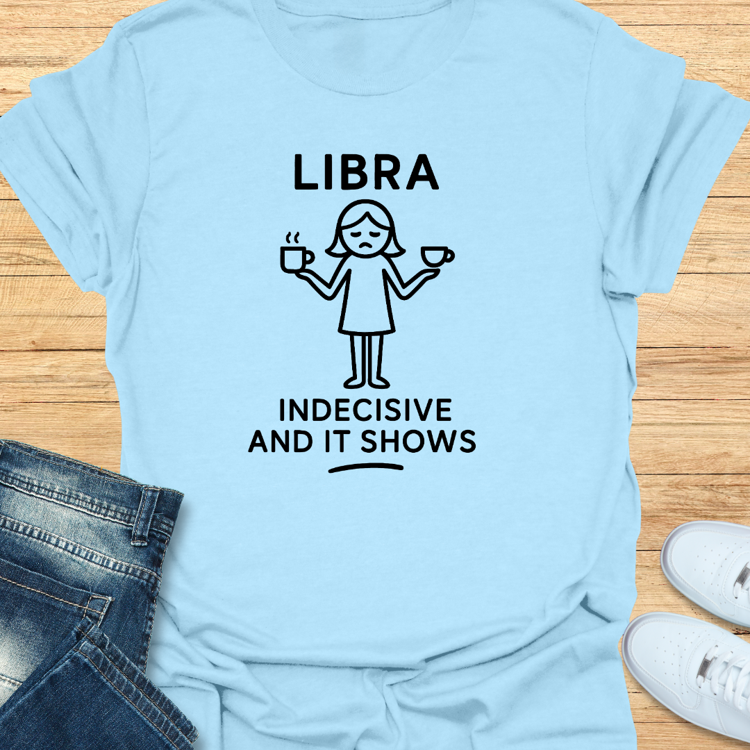 Indecisive and It Shows T-Shirt