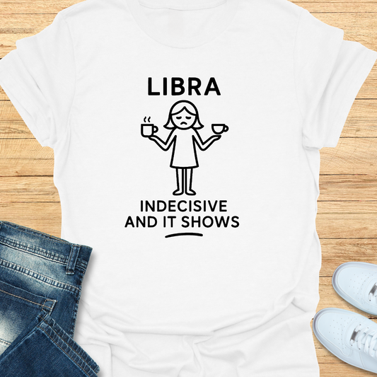 Indecisive and It Shows T-Shirt