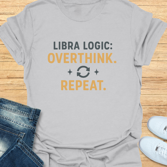 Libra Logic Overthink. Repeat T-Shirt