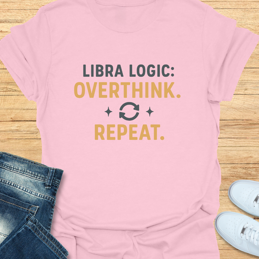 Libra Logic Overthink. Repeat T-Shirt