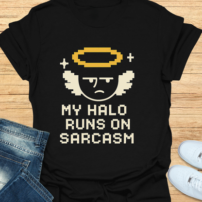 My Halo Runs on Sarcasm T-Shirt