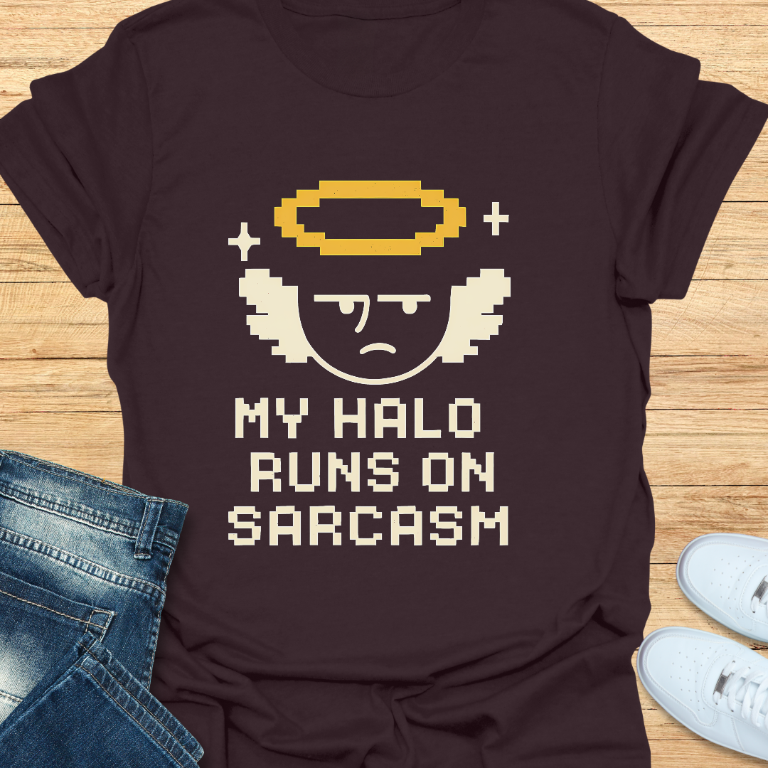 My Halo Runs on Sarcasm T-Shirt