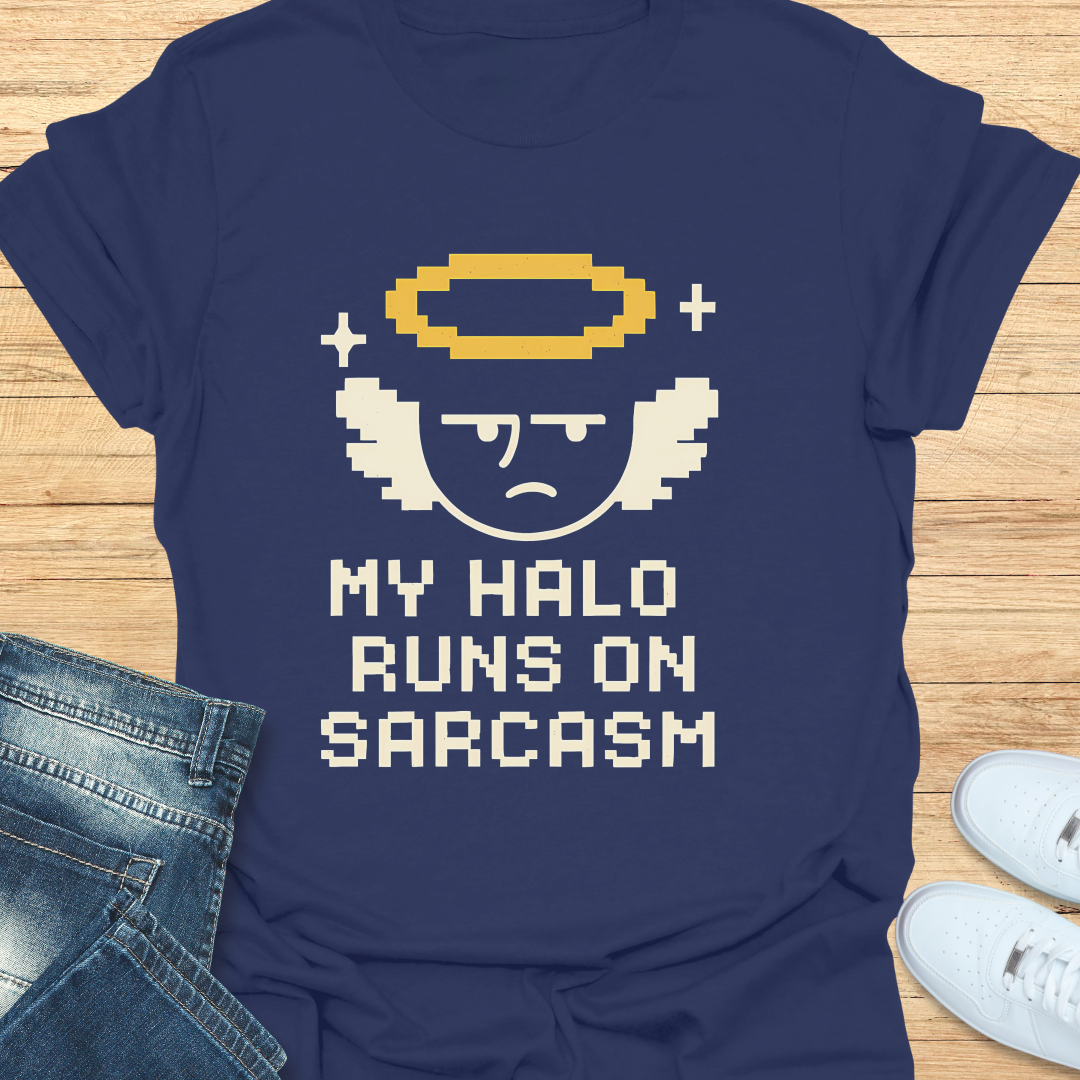My Halo Runs on Sarcasm T-Shirt