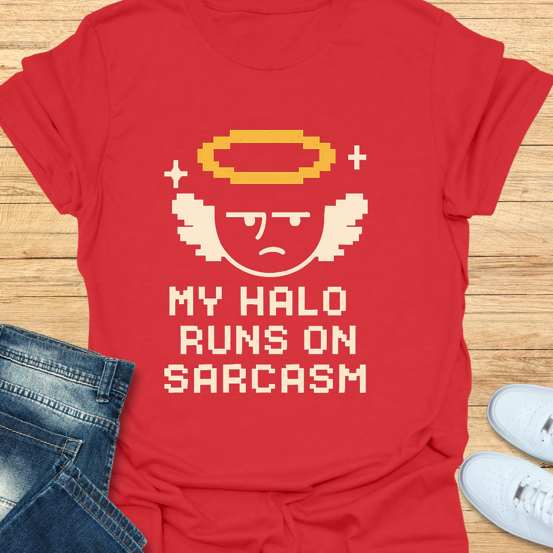 My Halo Runs on Sarcasm T-Shirt