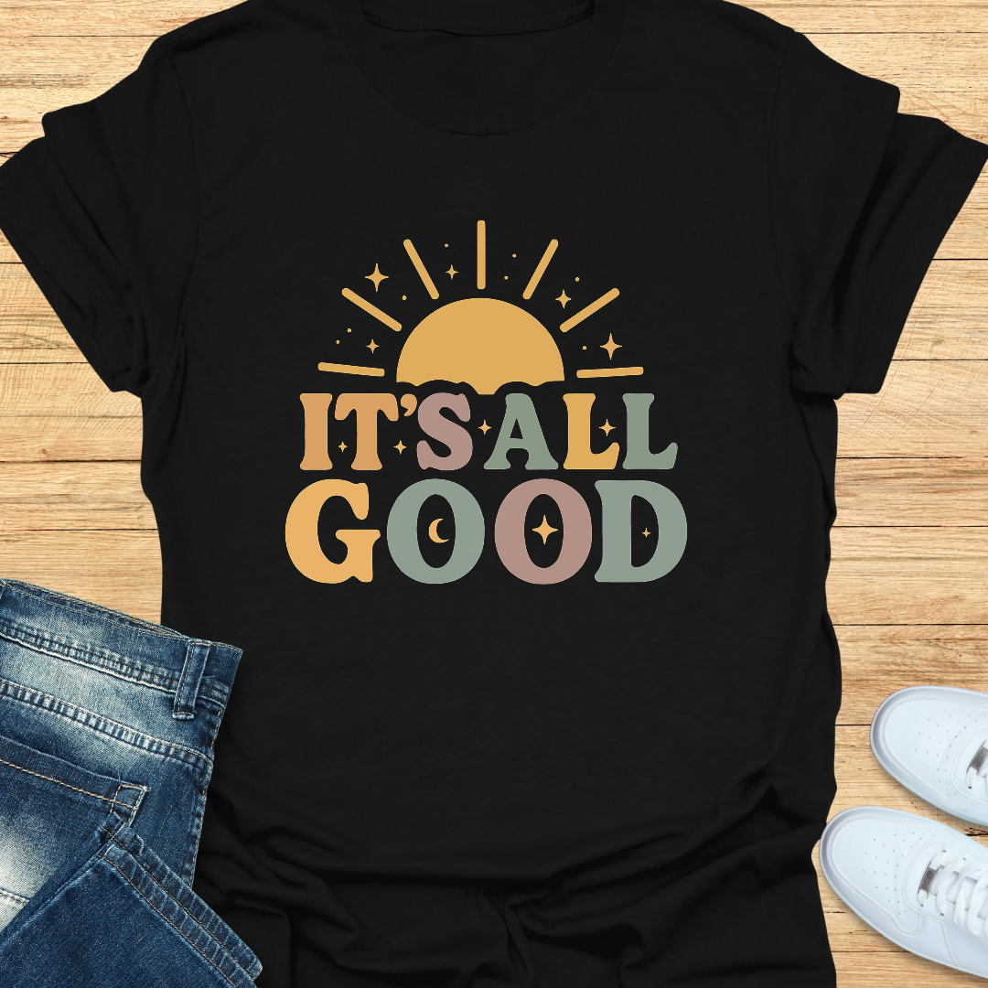 It’s All Good T-Shirt