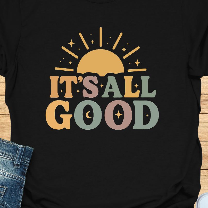 It’s All Good T-Shirt