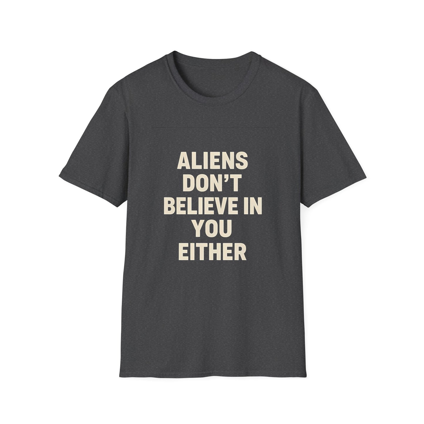 Aliens Don't Believe in You Either T-Shirt