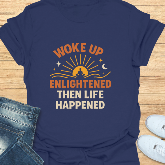 Woke Up Enlightened T-Shirt