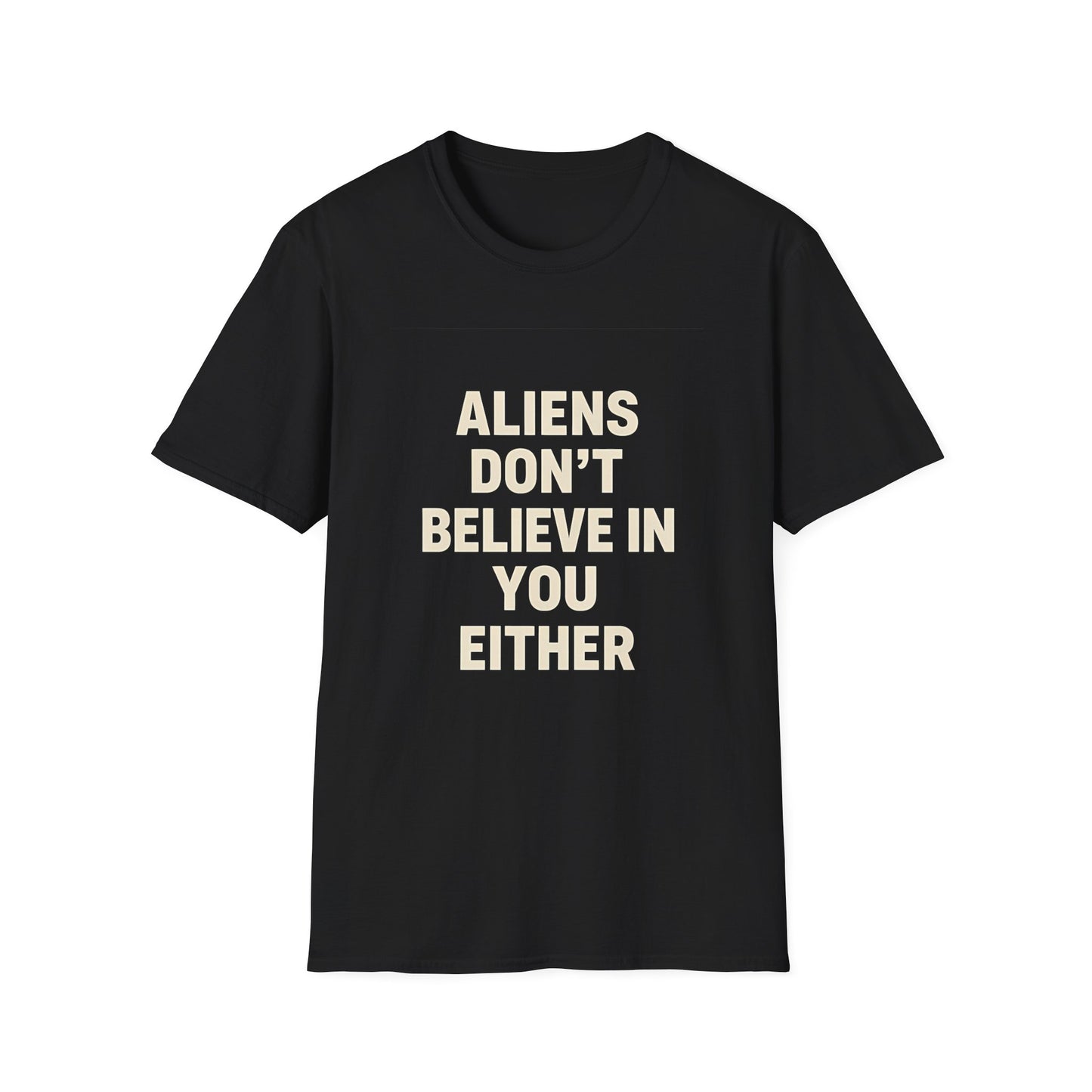 Aliens Don't Believe in You Either T-Shirt