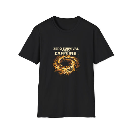 Zero Survival Without Caffeine T-Shirt