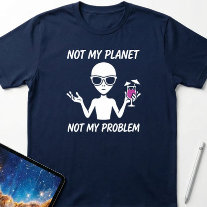 Not My Planet Not My Problem T-Shirt Navy