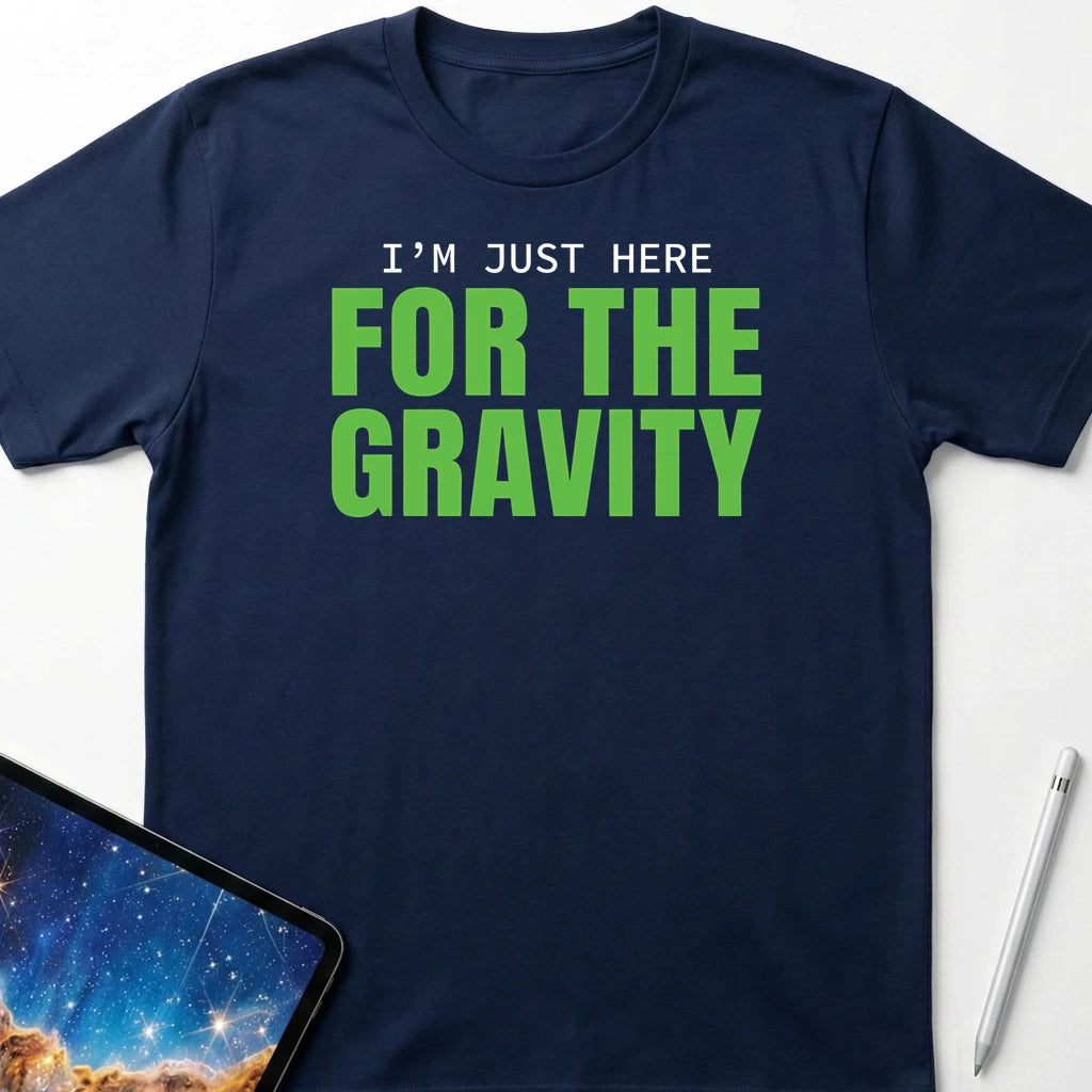 I'm Just Here for the Gravity T-Shirt Navy