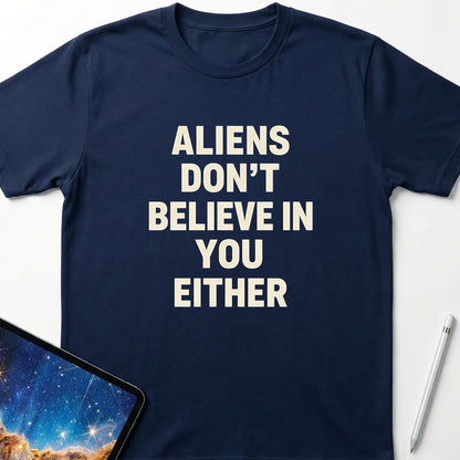 Aliens Don't Believe in You Either T-Shirt Navy
