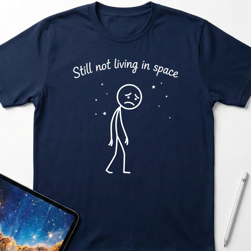 Still Not Living in Space T-Shirt Navy