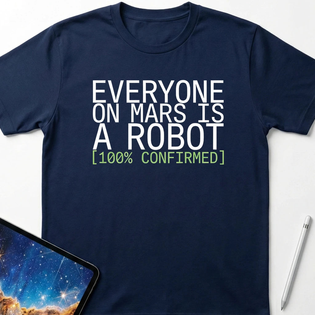 Everyone on Mars is a Robot T-Shirt Navy