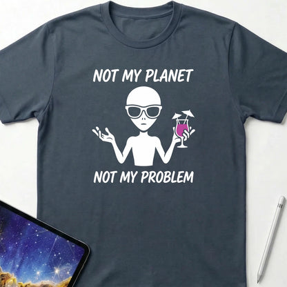 Not My Planet Not My Problem T-Shirt Dark Heather