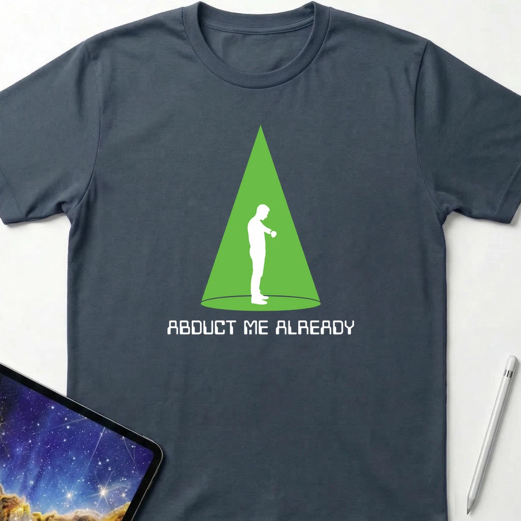 Abduct Me Already T-Shirt Dark Heather