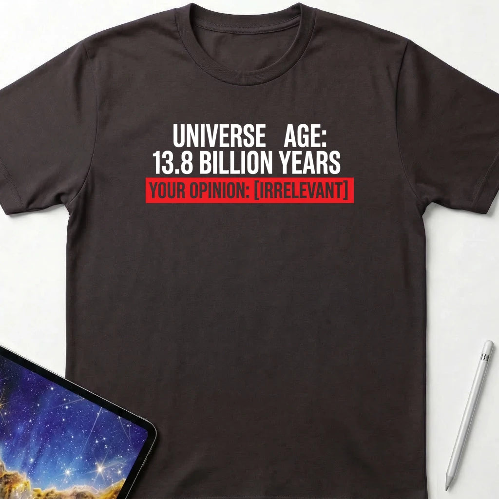 Your Opinion is Irrelevant T-Shirt Dark Chocolate