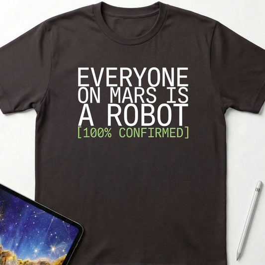 Everyone on Mars is a Robot T-Shirt Dark Chocolate