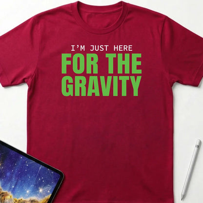 I'm Just Here for the Gravity T-Shirt Red